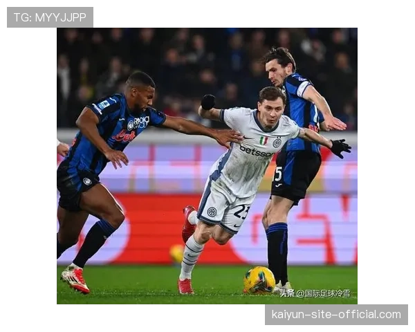 国际米兰中场巴雷拉场均三次关键传球 调度能力成进攻发动机
